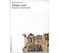 Tempo novo. Venezia e il Quattrocento