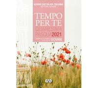 Tempo per te. Quaresima e Pasqua 2021 per giovani. Sussidio per la preghiera personale