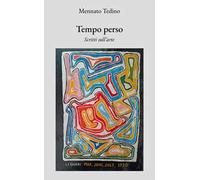 Tempo perso. Scritti sull'arte