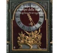 Tempo reale e tempo della realtà. Gli orologi di Palazzo Pitti dal XVIII al XX s