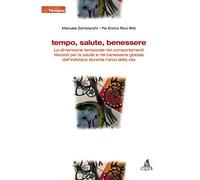 Tempo, salute, benessere. La dimensione temporale nei comportamenti rilevanti per la salute e nel benessere globale dell'individuo durante l'arco della vita