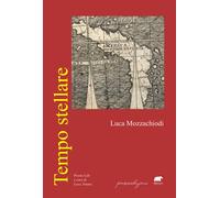 TEMPO STELLARE - Mozzachiodi Luca Ariano L. (cur.) - 2025 - Bertoni Editore