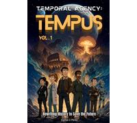 Temporal Agency: Tempus: Rewriting History to Save the Future