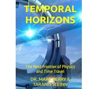 TEMPORAL HORIZONS: The Next Frontier of Physics and Time Travel