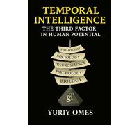 TEMPORAL INTELLIGENCE: THE THIRD FACTOR IN HUMAN POTENTIAL