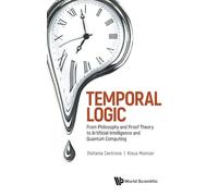 Temporal Logic: From Philosophy And Proof Theory To Artificial Intelligence And Quantum Computing