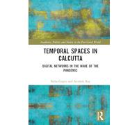 Temporal Spaces in Calcutta: Digital Networks in the Wake of the Pandemic