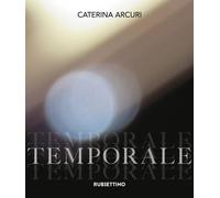 Temporale. Ediz. illustrata - Arcuri Caterina