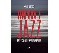Temporale jazz. Estetica dell'improvvisazione