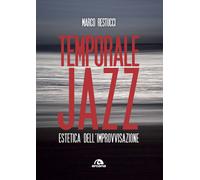 Temporale jazz. Estetica dell'improvvisazione