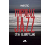 Temporale jazz. Estetica dell'improvvisazione