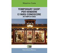 Temporary shop: per vendere e farsi conoscere (in tempo di crisi)