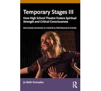 Temporary Stages III: How High School Theatre Fosters Spiritual Strength and Critical Consciousness: 3