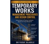 Temporary Works: Management Procedures and Design Control: Practical Systems for Planning, Coordination, Approval and Change Management: 2