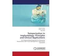 Temporization in Implantology: Principles and Clinical Applications: An Evidence-Based Approach to Provisional Restorations, Soft Tissue Management, and Clinical Outcomes