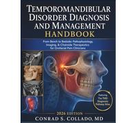 Temporomandibular Disorder Diagnosis and Management Handbook: From Bench to Bedside: Pathophysiology, Imaging, & Chairside Therapeutics for Orofacial Pain Clinicians