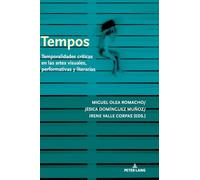Tempos: Temporalidades críticas en las artes visuales, performativas y literarias