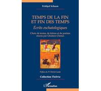 Temps de la fin et fin des temps: Écrits eschatologiques