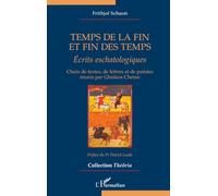Temps de la fin et fin des temps: Écrits eschatologiques: Ecrits eschatologiques
