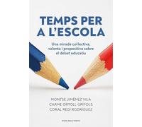 Temps per a l'escola: Una mirada col·lectiva, valenta i propositiva sobre el debat educatiu