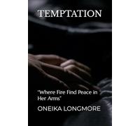 TEMPTATION: “Where Fire Find Peace in Her Arms”