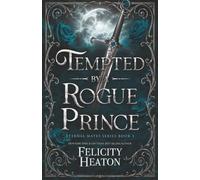 Tempted by a Rogue Prince: A Fated Mates Dark Fae / Witch Paranormal Romance: 3