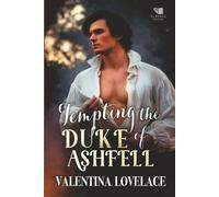 Tempting the Duke of Ashfell: A Steamy Regency Romance Book