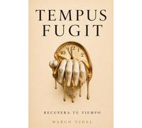 Tempus Fugit: 37 Cartas de Séneca sobre la Brevedad de la Vida y el Arte de Recuperar tu Tiempo (Traducido y Anotado)
