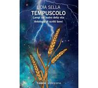 Tempuscolo. Lampi sul teatro della vita. Antologia di scritti brevi