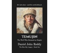 Temujin: The Wolf Who Dreamed an Empire