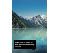 Ten arguments for deleting your social media accounts right now