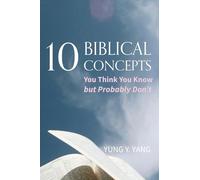 Ten Biblical Concepts: You Think You Know But Probably Don't