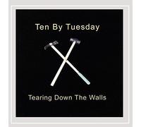 Ten By Tuesday - Tearing Down The Walls