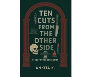 Ten cuts from the other side: A short story collection