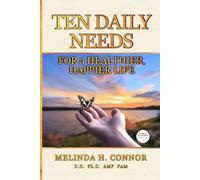 Ten Daily Needs for a Healthier, Happier Life: New Edition