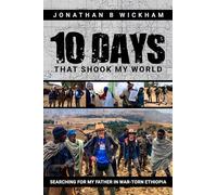 Ten Days That Shook My World: Searching for My Father in War-torn Ethiopia