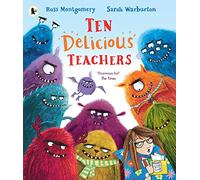Ten Delicious Teachers: A Christmas present for teachers! A funny rhyming and counting picture book by the award-winning author of the Waterstones Children's Book of the Year
