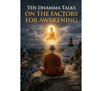 Ten Dhamma Talks on the Factors for Awakening