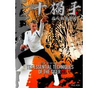 Ten Essential Techniques of the Tiger: Dynamic Art of the Tiger