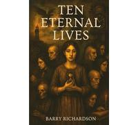 Ten Eternal Lives: Ten souls. One question: what does it mean to live forever?