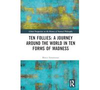 Ten Follies: A Journey Around the World in Ten Forms of Madness