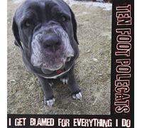 Ten Foot Polecats - I Get Blamed For Everything I Do