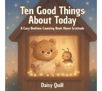 Ten Good Things About Today: A Cozy Bedtime Counting Book About Gratitude