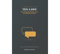 Ten Laws of Never Running Out of Things to Say: Shortcuts on Becoming Most Talkative, With Practical Exercises