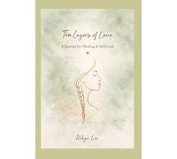 Ten Layers Of Love: a guided self therapy journey fi