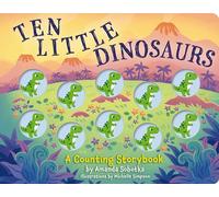 Ten Little Dinosaurs: A Counting Storybook