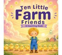 Ten Little Farm Friends: A Sweet Counting Book for Little Learners