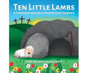 Ten Little Lambs: A Countdown Journey to Find the Good Shepherd