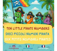 Ten little pirate numbers: Learn to count from 1 to 10 in English, Italian and French