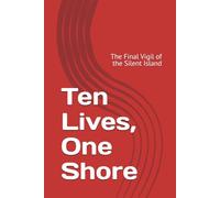 Ten Lives, One Shore: The Final Vigil of the Silent Island